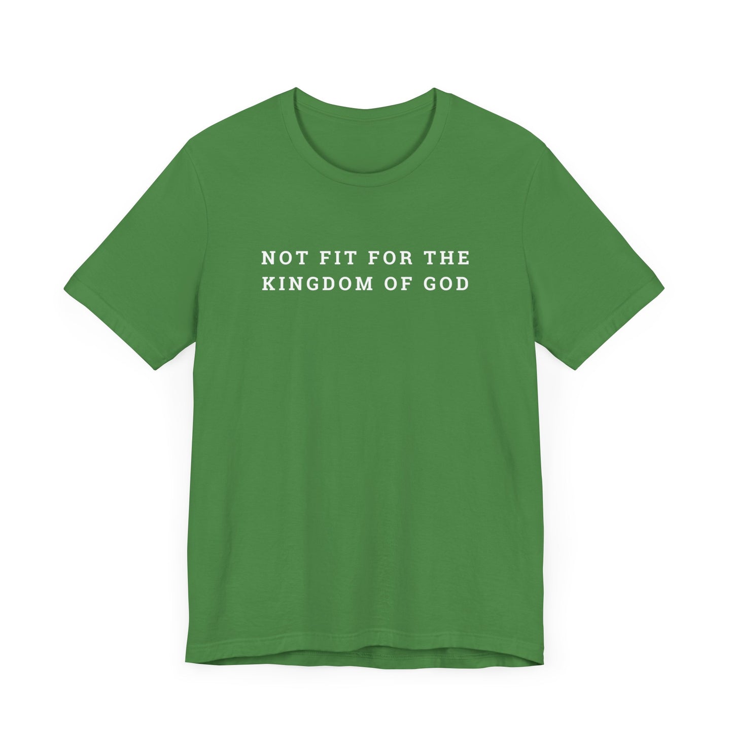 Not Fit for the Kingdom of God Unisex Jersey Short Sleeve Tee