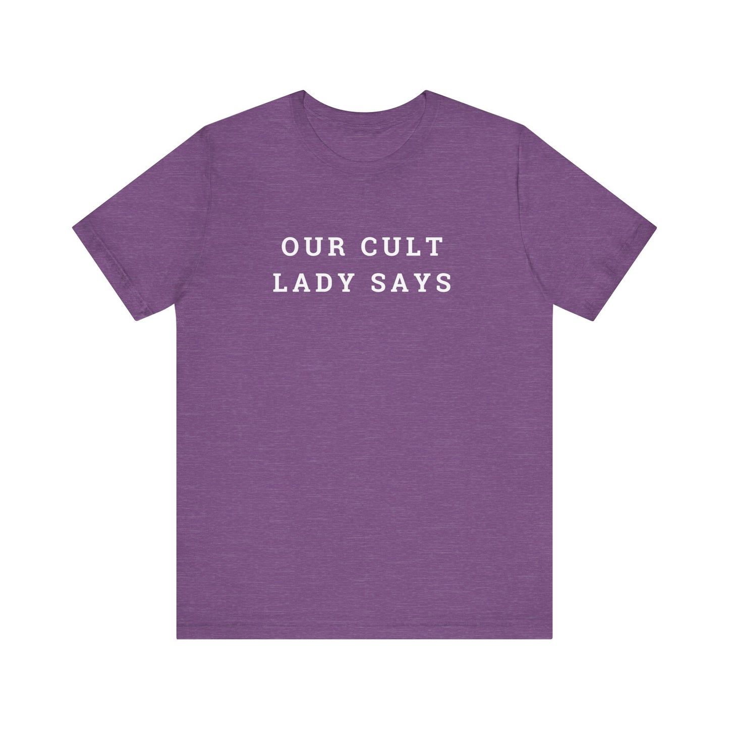 Our Cult Lady Says Copy of Unisex Jersey Short Sleeve Tee