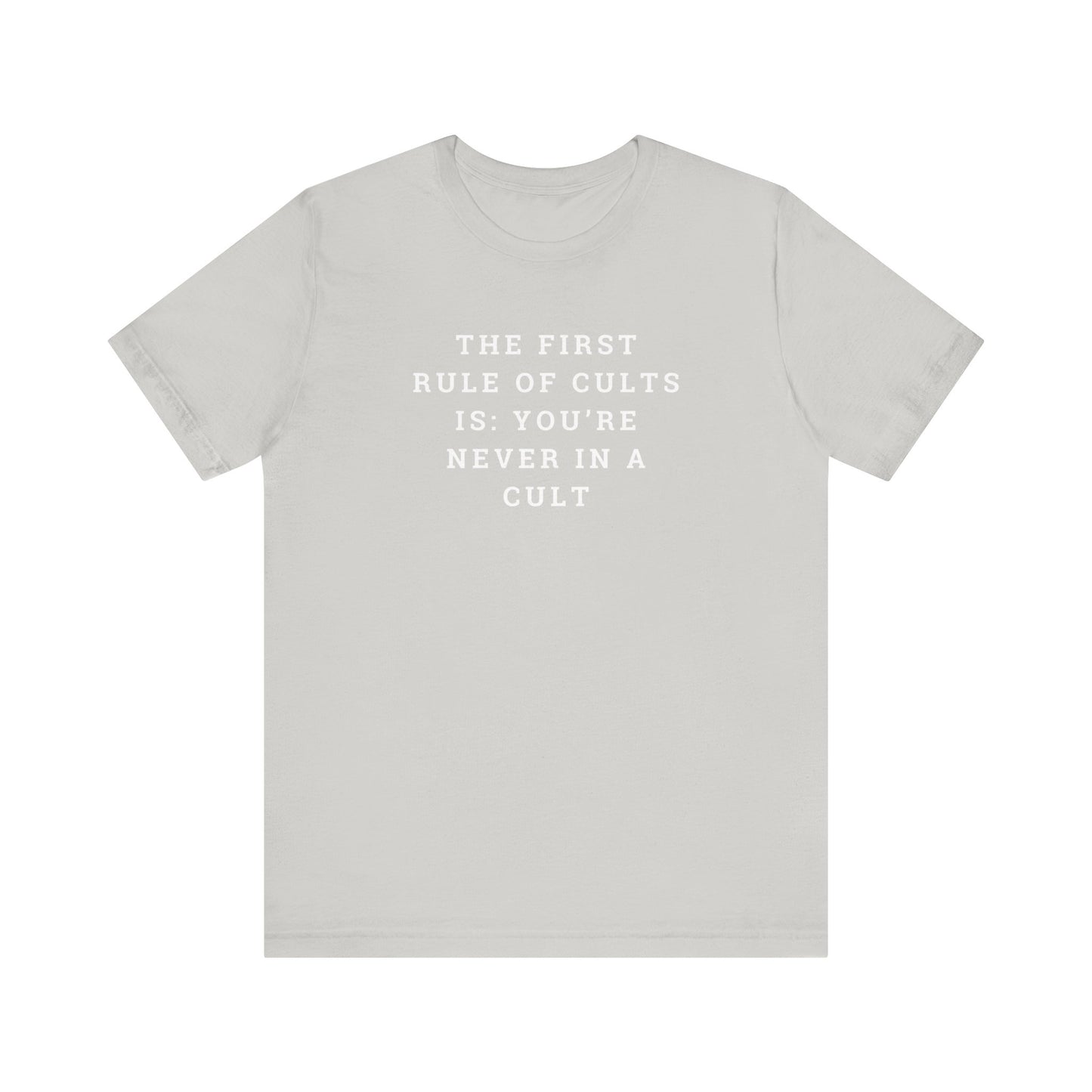The First Rule of Cults is: You're Never In a Cult Unisex Jersey Short Sleeve Tee
