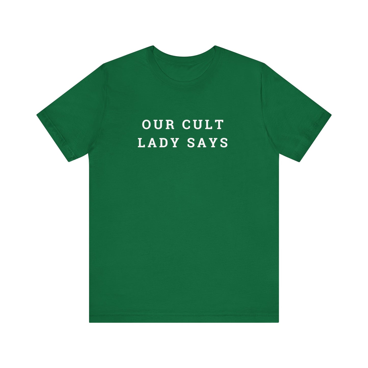 Our Cult Lady Says Copy of Unisex Jersey Short Sleeve Tee