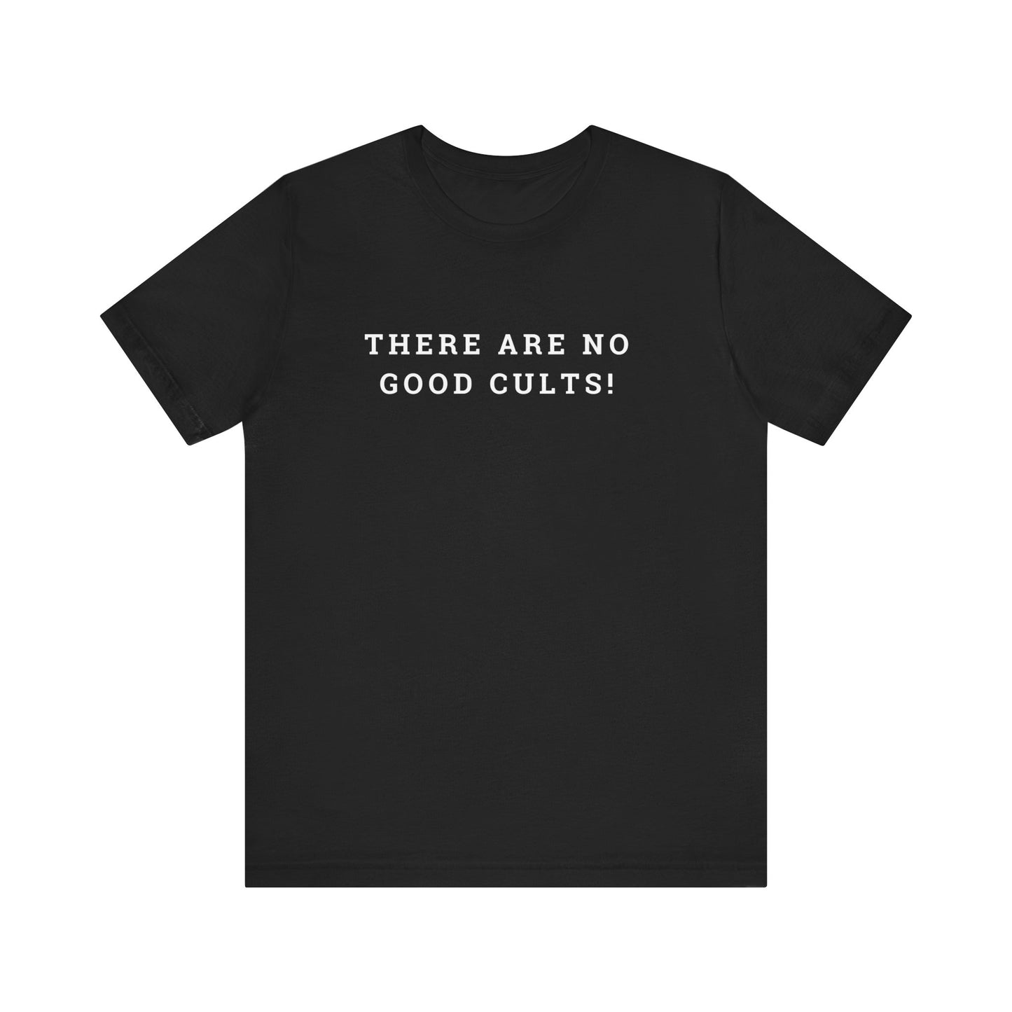 There Are No Good Cults!!! l Unisex Jersey Short Sleeve Tee