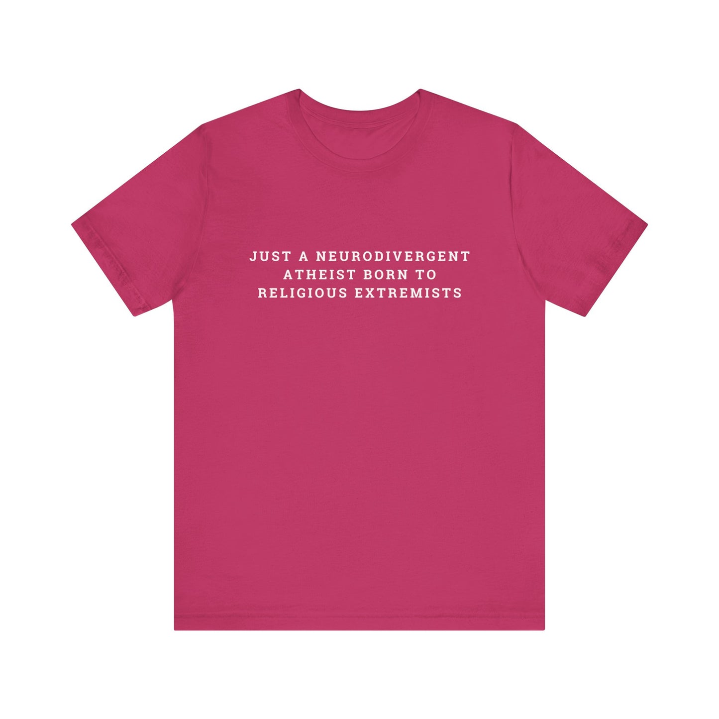 Just A Neurodivergent Atheist Born to Religious Extremists Unisex Jersey Short Sleeve Tee