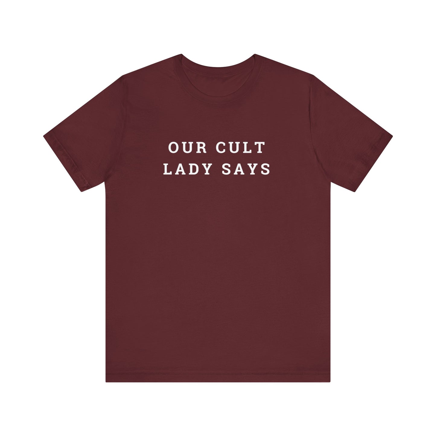 Our Cult Lady Says Unisex Jersey Short Sleeve Tee