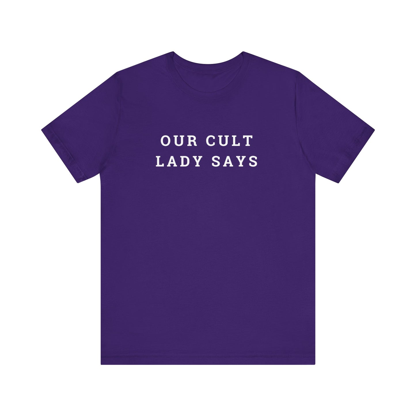 Our Cult Lady Says Unisex Jersey Short Sleeve Tee